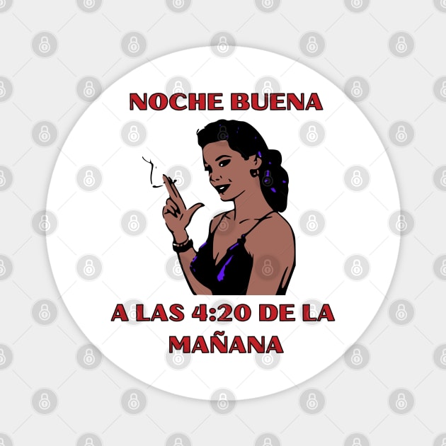 Noche Buena 4:20 Magnet by PeepThisMedia